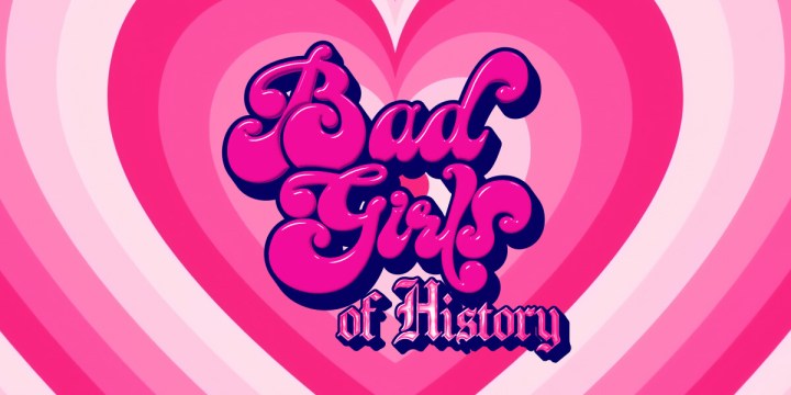 Bad Girls of History | Adelaide Fringe&nbsp;2025